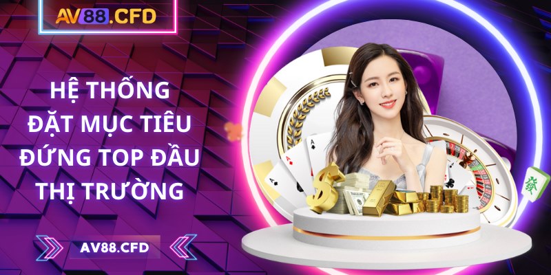 AV88 | AV 88 | Link Vào Nhà Cái AV88.COM Không Chặn Mới Nhất 10/2025 30 Hệ thống đặt mục tiêu đứng top đầu thị trường