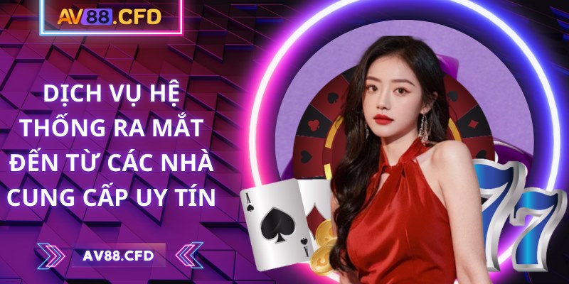 AV88 | AV 88 | Link Vào Nhà Cái AV88.COM Không Chặn Mới Nhất 10/2025 29 Dịch vụ hệ thống ra mắt đến từ các nhà cung cấp uy tín