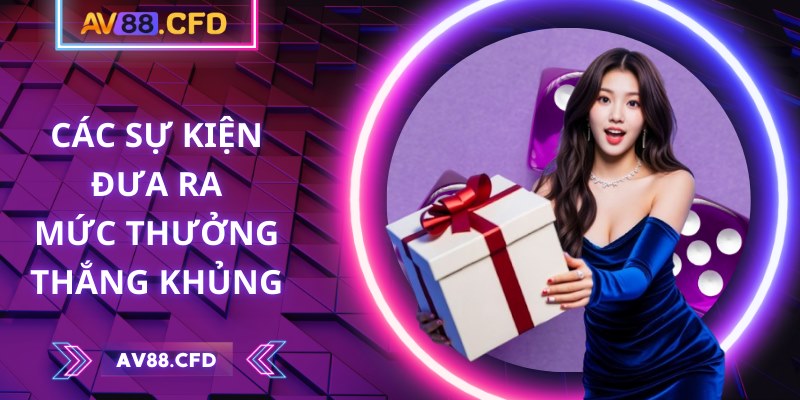 AV88 | AV 88 | Link Vào Nhà Cái AV88.COM Không Chặn Mới Nhất 10/2025 31 Các sự kiện đưa ra mức thưởng thắng khủng