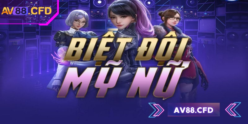 Biệt đội mỹ nữ AV88 – Game nổ hũ đỉnh cao, jackpot bùng nổ 1 Đồ họa biệt đội mỹ nữ AV88 rực rỡ