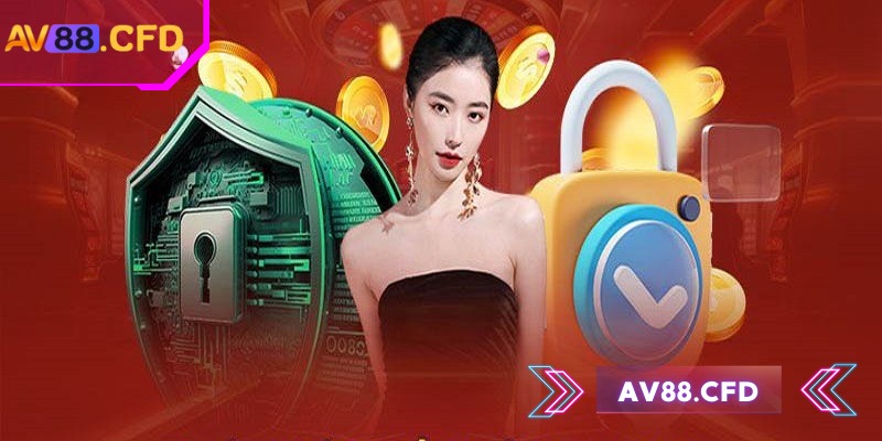 Chính Sách Bảo Mật 3 Chính sách bảo mật AV88 áp dụng biện pháp tiên tiến