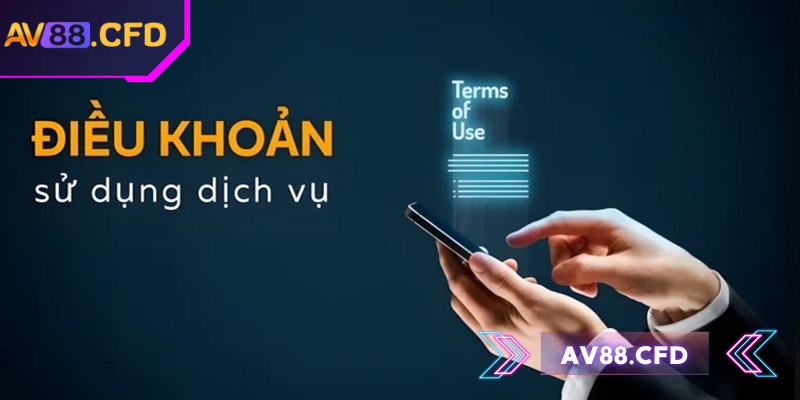Điều Khoản Sử Dụng 1 Vai trò của điều khoản sử dụng AV88 khi tham gia cá cược