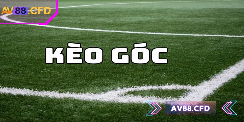 Kèo góc AV88 mang tới trải nghiệm cá cược khác biệt 1 Kèo góc AV88 mang đến trải nghiệm cá cược bóng đá khác biệt
