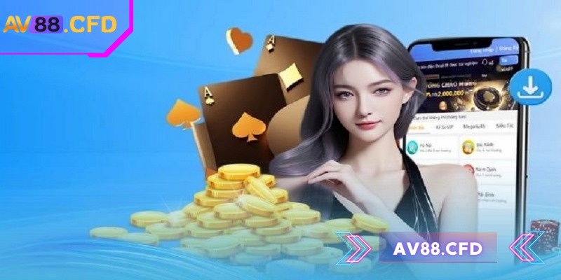 Tải App av88 1 Quy trình tải app AV88 trên thiết bị Android