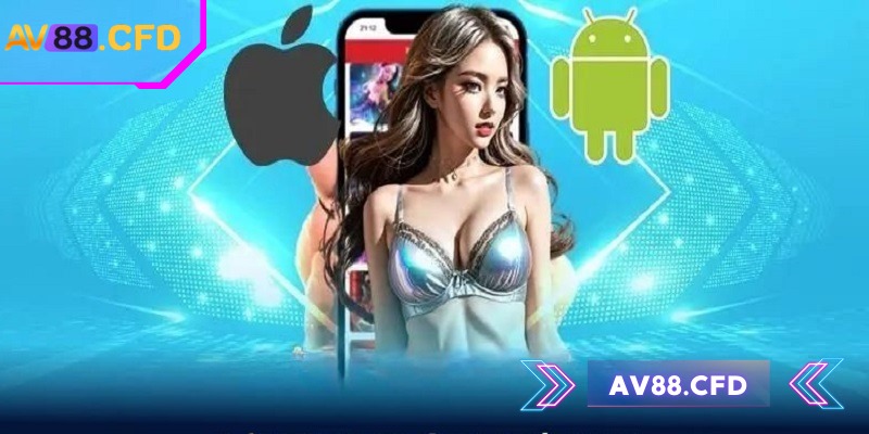 Tải App av88 3 Tải app AV88 mang đến lợi ích trải nghiệm tuyệt vời